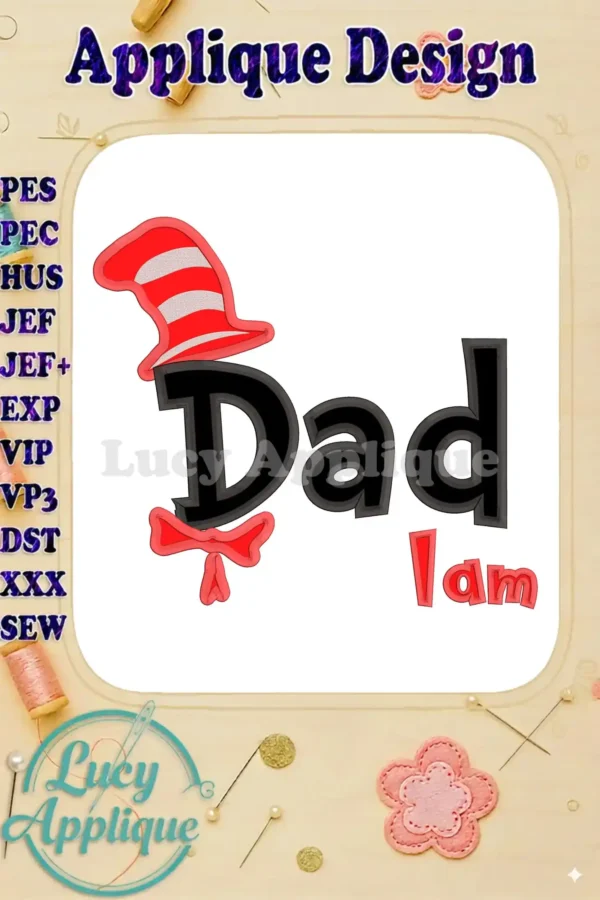 Applique design featuring the Cat in the Hat and the text 'Dad I am', perfect for Father's Day gifts or projects. The design is shown on a white background.