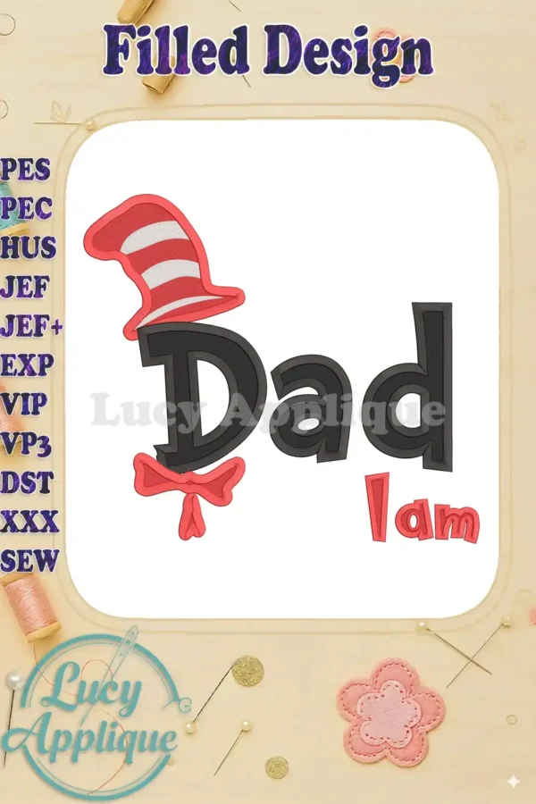 Embroidery design featuring the Cat in the Hat, a bow tie, and the words 'Dad I am', showcasing a filled stitch style, perfect for Father's Day.