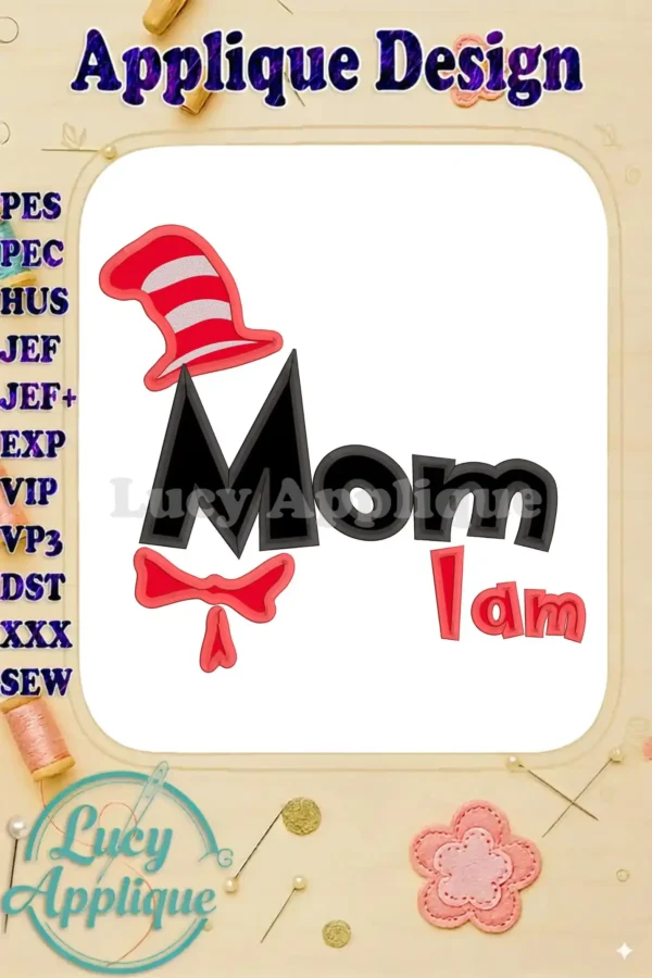 Applique design featuring the Cat in the Hat and the words "Mom I am." Perfect for Mother's Day, this design is easy to stitch and comes with various file formats.
