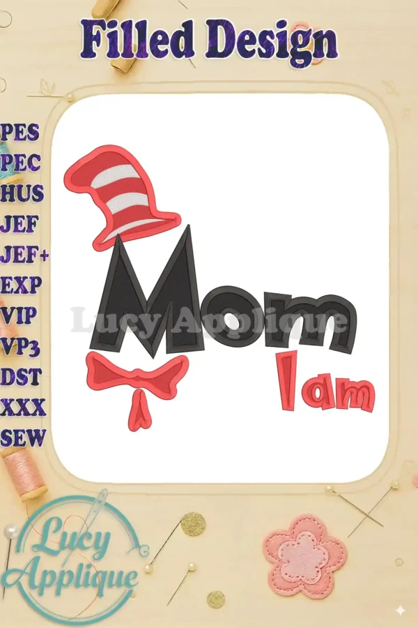 Embroidery design featuring the Cat in the Hat and the text 'Mom I am', perfect for Mother's Day gifts or projects. The design uses filled stitches for a bold look.