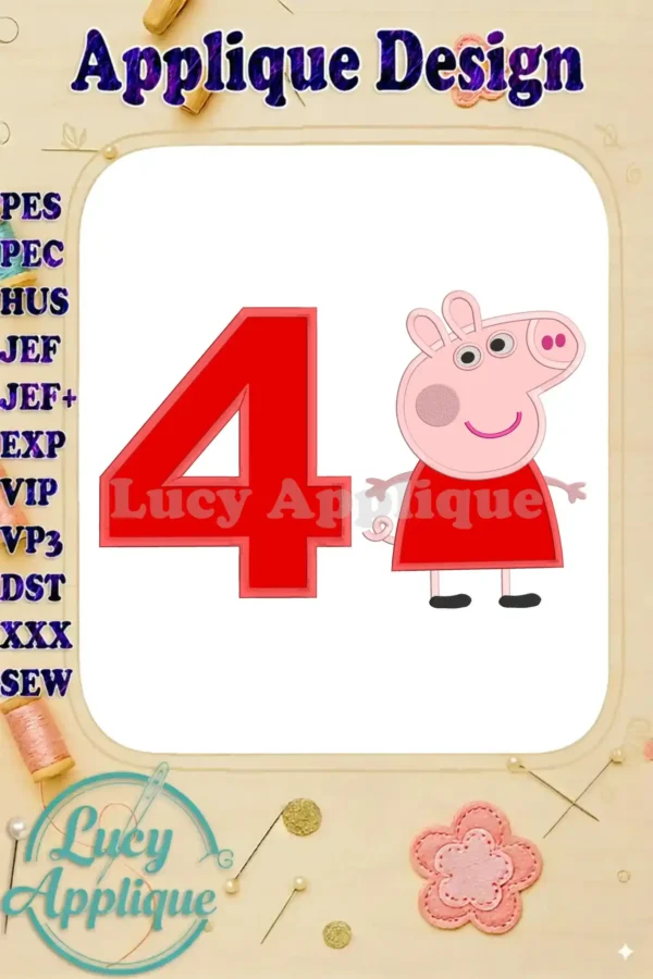 Embroidery design featuring Peppa Pig and the number 4, perfect for a 4th birthday. The design is an applique, with various stitch types indicated. It's a bright and cheerful design.